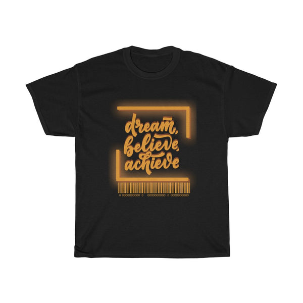 Dream, Believe, Achieve T Shirt - Sinna Get